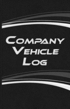 Paperback Company Vehicle Log: Vehicle Maintenance Organizer Maintenance Record Book Car Service Log Book