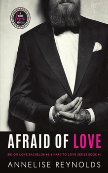 Paperback Afraid of Love: Bid on Love Series Bachelor #8 & Hard to Love Book #1 Book