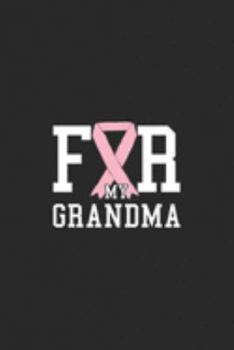 Paperback Fr My Grandma: Wear Pink For My Grandma Breast Cancer BCAM Pink Badge Journal/Notebook Blank Lined Ruled 6x9 100 Pages Book