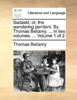 Paperback Sadaski; Or, the Wandering Penitent. by Thomas Bellamy. ... in Two Volumes. ... Volume 1 of 2 Book