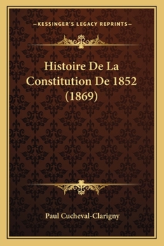 Paperback Histoire De La Constitution De 1852 (1869) [French] Book