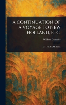 Hardcover A Continuation of a Voyage to New Holland, Etc. Book