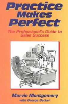 Paperback Practice Makes Perfect!: The Professional's Guide to Sales Success Book