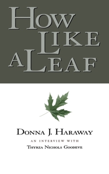 Hardcover How Like a Leaf: An Interview with Donna Haraway Book