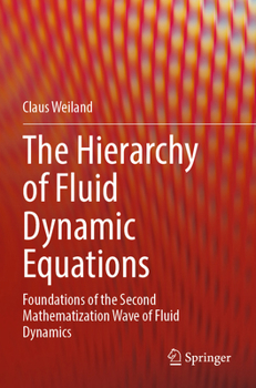 Paperback The Hierarchy of Fluid Dynamic Equations: Foundations of the Second Mathematization Wave of Fluid Dynamics Book