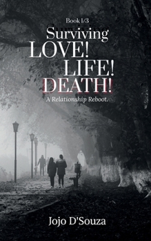 Surviving Love! Life! Death!: A Relationship Reboot.
