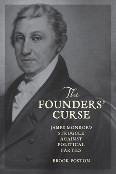 Hardcover Founders' Curse: James Monroe's Struggle Against Political Parties Book