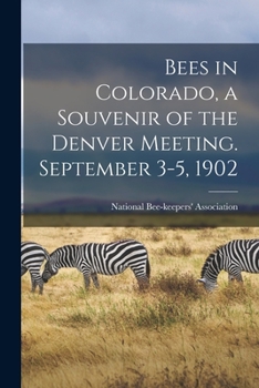 Paperback Bees in Colorado, a Souvenir of the Denver Meeting. September 3-5, 1902 Book