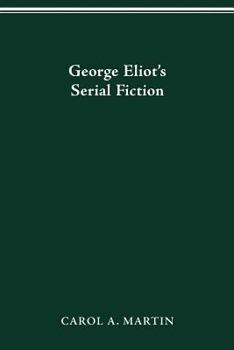 Paperback George Eliot’s Serial Fiction (VICTORIAN LIFE & LITERATURE) Book