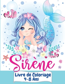 Sirène Livre de Coloriage 4-8 Ans: Grand livre de coloriage et d'activités pour enfants avec de jolies sirènes / 40 pages de coloriage uniques / ... et filles de 4 à 8 ans.
