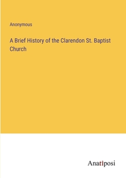 Paperback A Brief History of the Clarendon St. Baptist Church Book