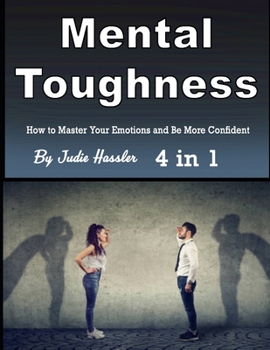 Paperback Mental Toughness: How to Master Your Emotions and Be More Confident Book