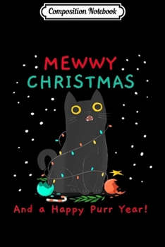 Composition Notebook: Mewwy Christmas Funny Black Kitty Cat Lovers Holiday  Journal/Notebook Blank Lined Ruled 6x9 100 Pages