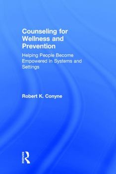 Hardcover Counseling for Wellness and Prevention: Helping People Become Empowered in Systems and Settings Book