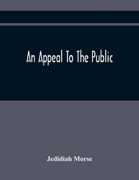 Paperback An Appeal To The Public: On The Controversy Respecting The Revolution In Harvard College And The Events Which Have Followed It Occasioned By Th Book
