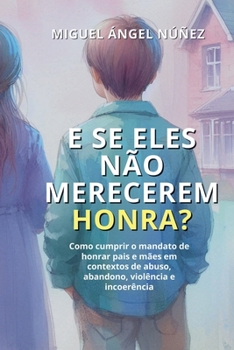 E se eles não merecerem honra? (Portuguese Edition)