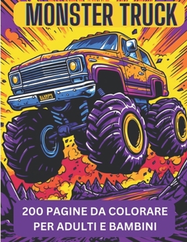 Paperback monster truck 200 PAGINE DA COLORARE PER ADULTI E BAMBINI [Italian] Book