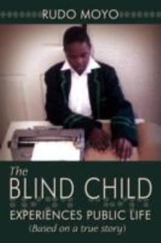 Paperback The Blind Child: Experiences Public Life (Based on a True Story) Book