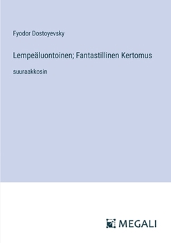 Paperback Lempeäluontoinen; Fantastillinen Kertomus: suuraakkosin [Finnish] Book