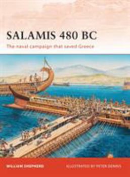 Salamis 480 BC: The naval campaign that saved Greece - Book #222 of the Osprey Campaign
