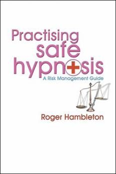 Hardcover Practising Safe Hypnosis: A Risk Management Guide Book