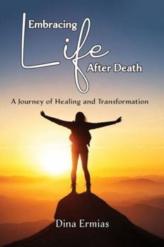 Hardcover Embracing Life After Death: A Journey from Grief to Hope Book