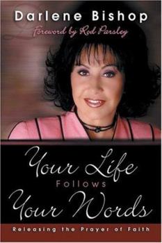 Paperback Your Life Follows Your Words: Releasing the Prayer of Faith Book