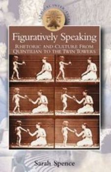 Paperback Figuratively Speaking: Rhetoric and Culture from Quintilian to the Twin Towers Book