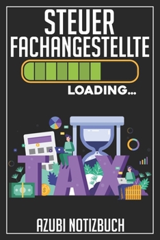 Steuerfachangestellte Loading… Azubi Notizbuch: 120 Seiten Liniert im Format A5 (6x9 Zoll) mit Soft Cover Glänzend. (German Edition)