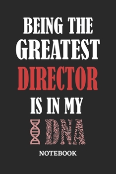 Being the Greatest Director is in my DNA Notebook: 6x9 inches - 110 graph paper, quad ruled, squared, grid paper pages • Greatest Passionate Office Job Journal Utility • Gift, Present Idea