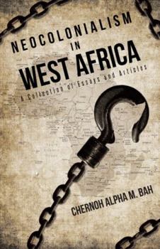 Hardcover Neocolonialism in West Africa: A Collection of Essays and Articles Book