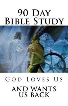 90 Day Bible Study: God Loves Us and Wants Us Back