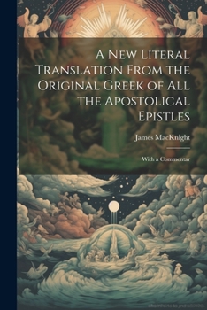 Paperback A new Literal Translation From the Original Greek of all the Apostolical Epistles: With a Commentar Book
