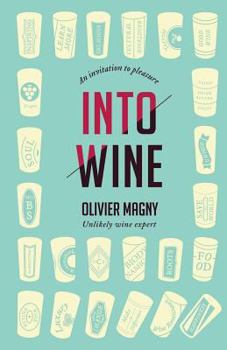 Paperback Into Wine: An Invitation to Pleasure Book