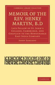 Paperback Memoir of the Rev. Henry Martyn, B.D: Late Fellow of St. John's College, Cambridge, and Chaplain to the Honourable East India Company Book