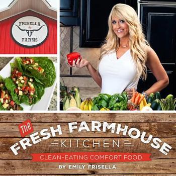 Paperback The Fresh Farmhouse Kitchen: Clean-Eating Comfort Food Book