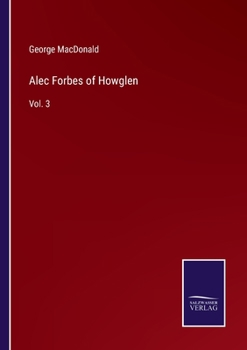 Paperback Alec Forbes of Howglen: Vol. 3 Book