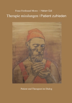 Paperback Therapie misslungen - Patient zufrieden: Patient und Therapeut im Dialog [German] Book