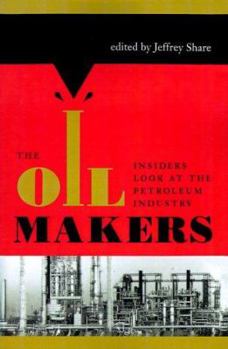Paperback The Oil Makers: Insiders Look at the Petroleum Industry Book