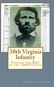 Hardcover 38th Virginia Infantry: Finding the Men in the 1860 Census Book