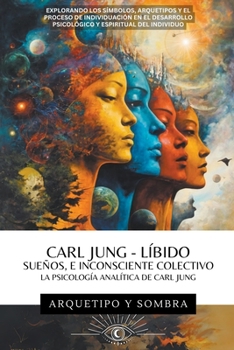 Paperback Carl Jung - Sueños, Líbido, E Inconsciente Colectivo: La Psicología Analítica De Carl Jung [Spanish] Book