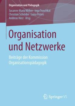 Paperback Organisation Und Netzwerke: Beiträge Der Kommission Organisationspädagogik [German] Book