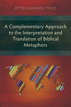 Paperback A Complementary Approach to the Interpretation and Translation of Biblical Metaphors Book