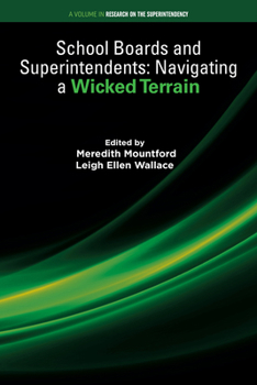 School Boards and Superintendents: Navigating a Wicked Terrain (Research on the Superintendency)