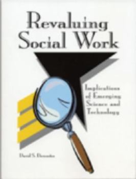 Hardcover Revaluing Social Work: Implications of Emerging Science and Technology Book