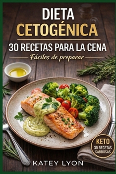 Paperback Dieta Cetogenica: 30 Recetas Para La Cena Faciles De Preparar [Spanish] Book