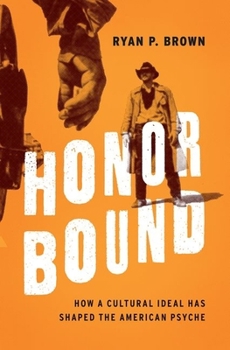 Hardcover Honor Bound: How a Cultural Ideal Has Shaped the American Psyche Book