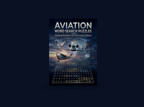 Aviation Word Search Puzzles: General Aviation & Enthusiast Edition