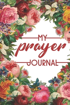 My Prayer Journal: (Journal, Diary, Notebook)
