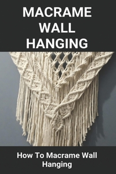 Paperback Macrame Wall Hanging: How To Macrame Wall Hanging: Macrame Dream Catcher Book